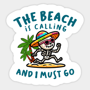 The Beach Is Calling And I Must Go Sticker